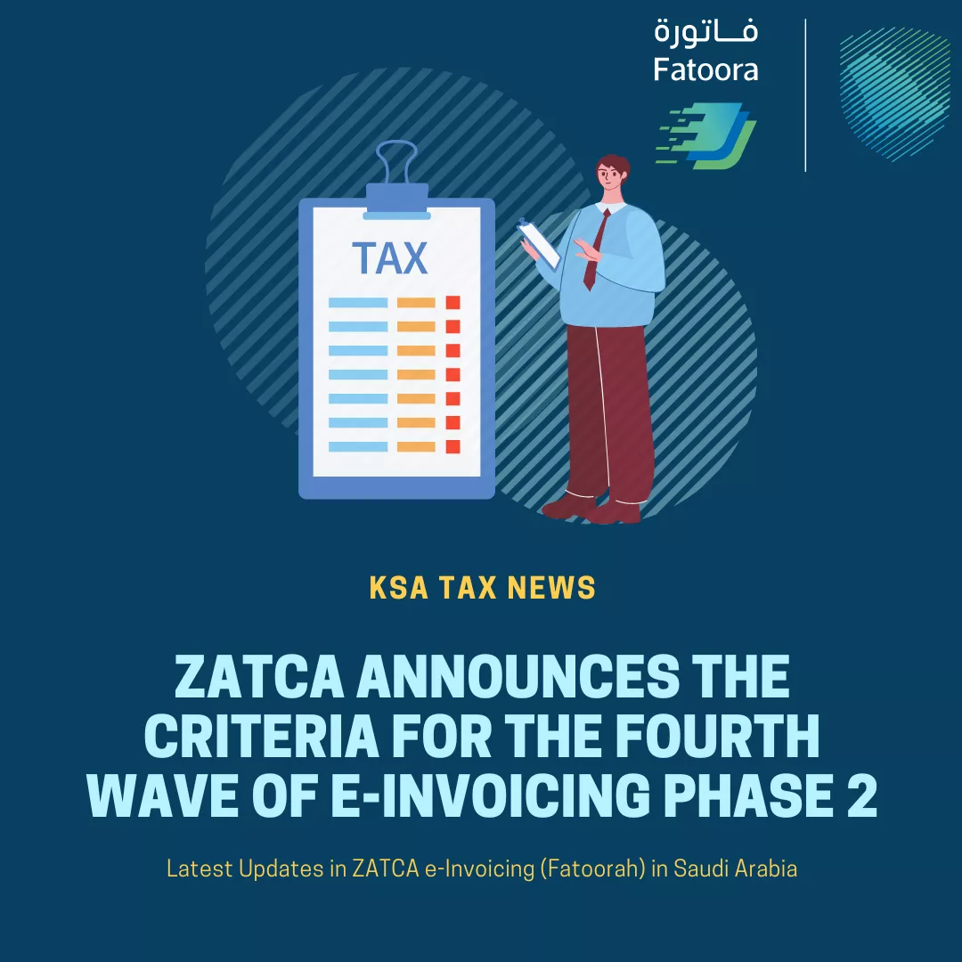 ZATCA announces the criteria for the fourth wave of e-Invoicing Phase 2 